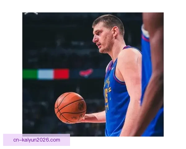 掘金主帅盛赞击败马刺堪称赛季代表作约基奇抛投手感火热近乎无解